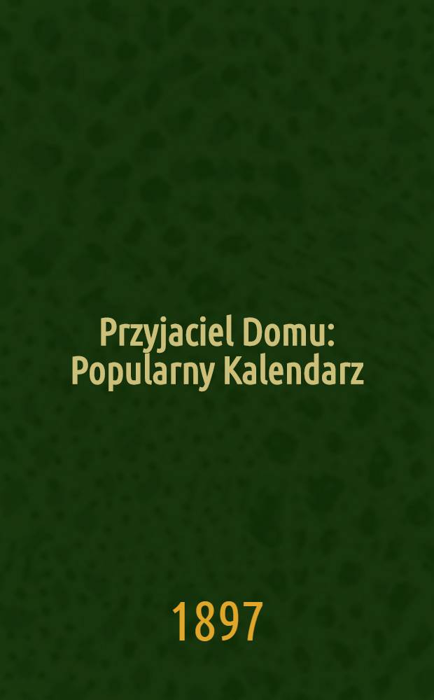 Przyjaciel Domu : Popularny Kalendarz