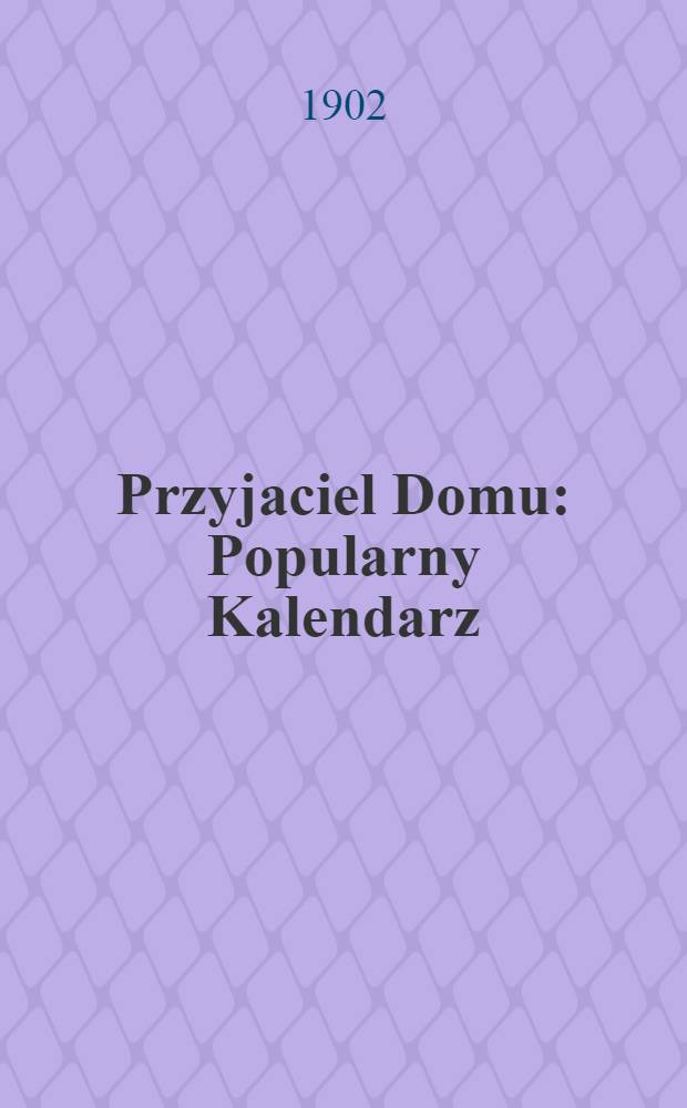 Przyjaciel Domu : Popularny Kalendarz