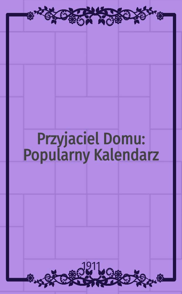 Przyjaciel Domu : Popularny Kalendarz