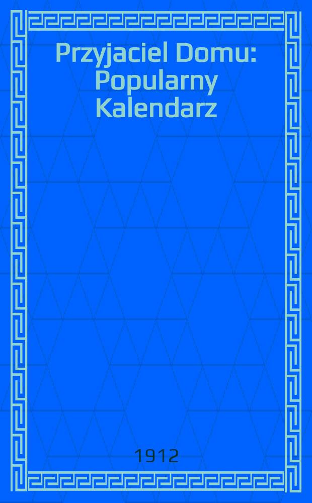 Przyjaciel Domu : Popularny Kalendarz