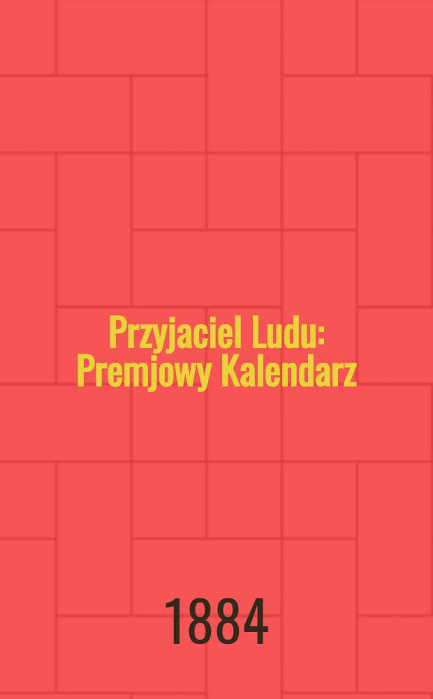 Przyjaciel Ludu : Premjowy Kalendarz