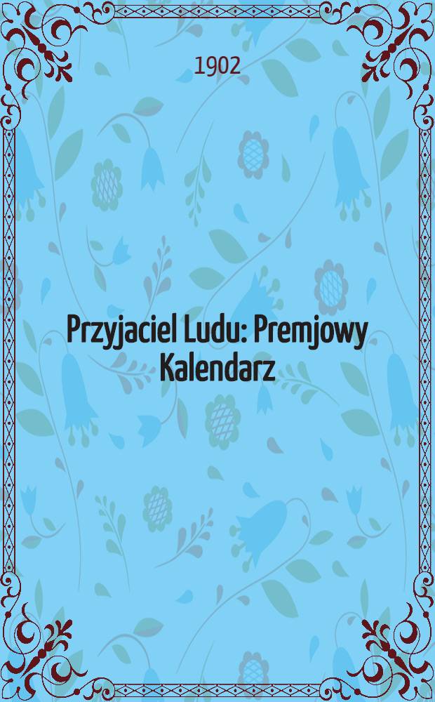 Przyjaciel Ludu : Premjowy Kalendarz
