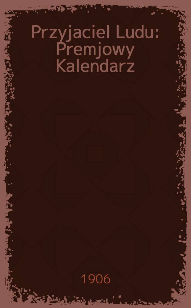 Przyjaciel Ludu : Premjowy Kalendarz