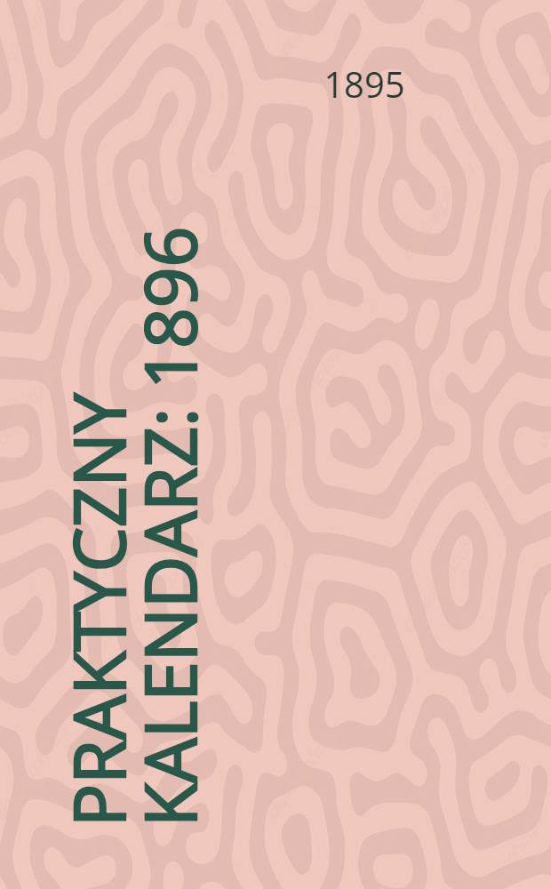 Praktyczny Kalendarz : 1896