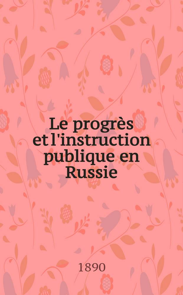 Le progrès et l'instruction publique en Russie