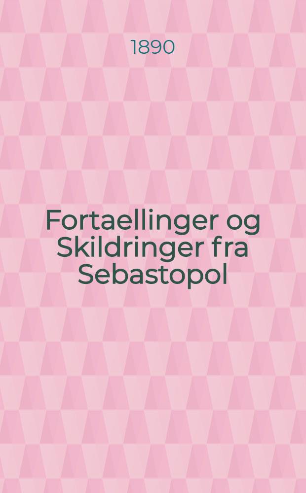 Fortaellinger og Skildringer fra Sebastopol