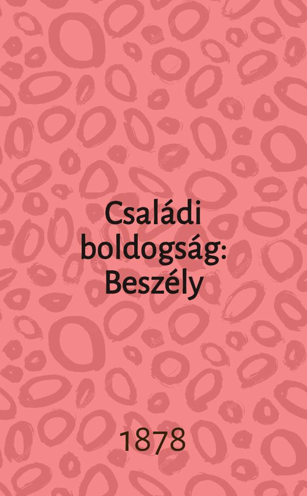 Családi boldogság : Beszély