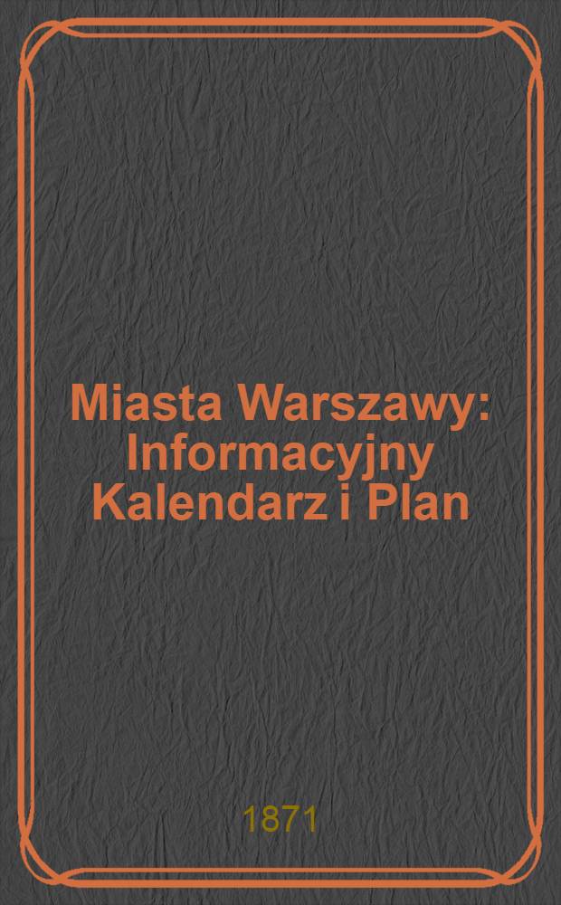 Miasta Warszawy : Informacyjny Kalendarz i Plan