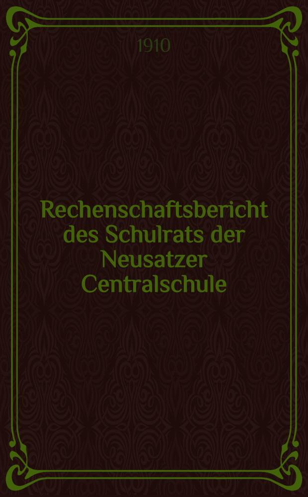 Rechenschaftsbericht des Schulrats der Neusatzer Centralschule