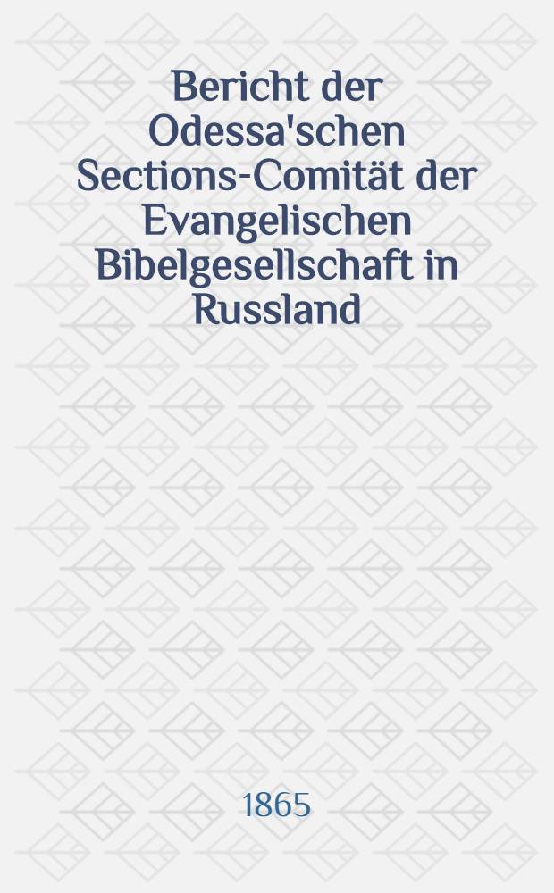Bericht der Odessa'schen Sections-Comität der Evangelischen Bibelgesellschaft in Russland