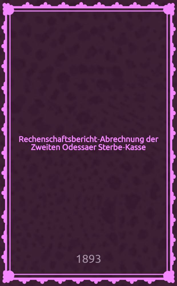 Rechenschaftsbericht-Abrechnung der Zweiten Odessaer Sterbe-Kasse