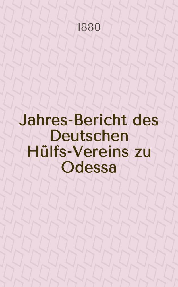 Jahres-Bericht des Deutschen Hülfs-Vereins zu Odessa