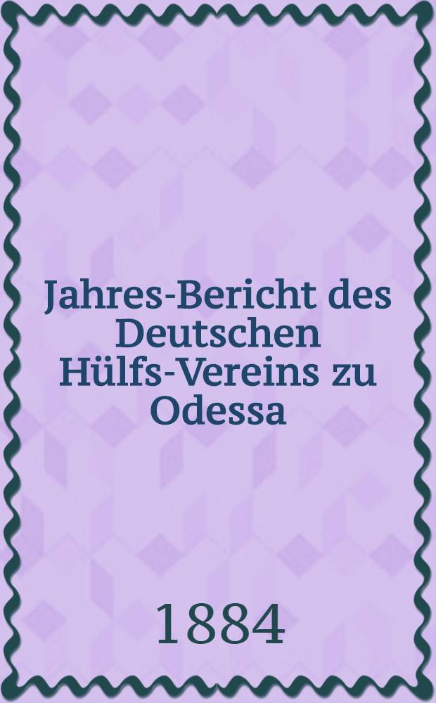 Jahres-Bericht des Deutschen Hülfs-Vereins zu Odessa