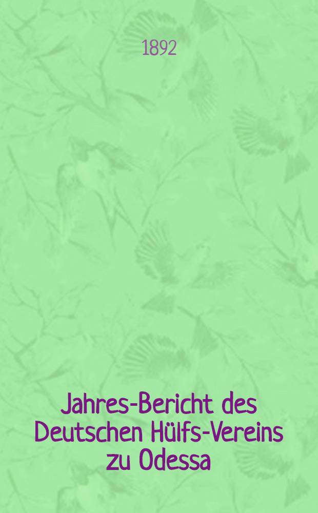 Jahres-Bericht des Deutschen Hülfs-Vereins zu Odessa