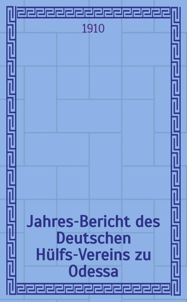 Jahres-Bericht des Deutschen Hülfs-Vereins zu Odessa