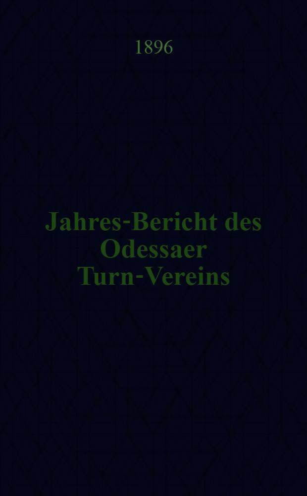 Jahres-Bericht des Odessaer Turn-Vereins