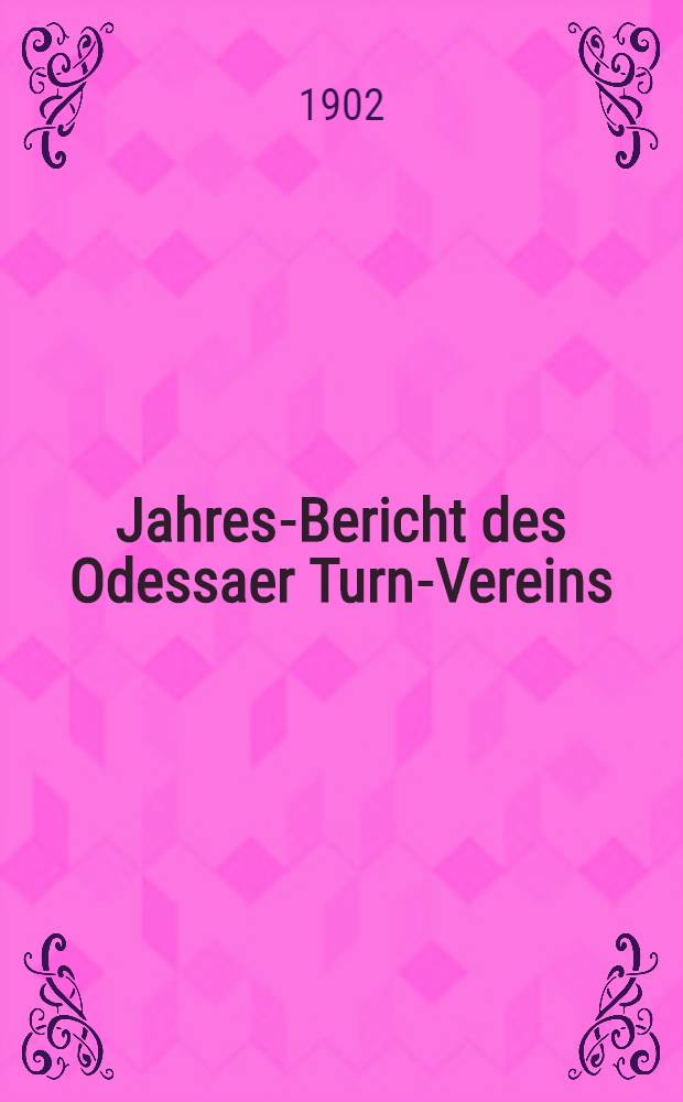 Jahres-Bericht des Odessaer Turn-Vereins