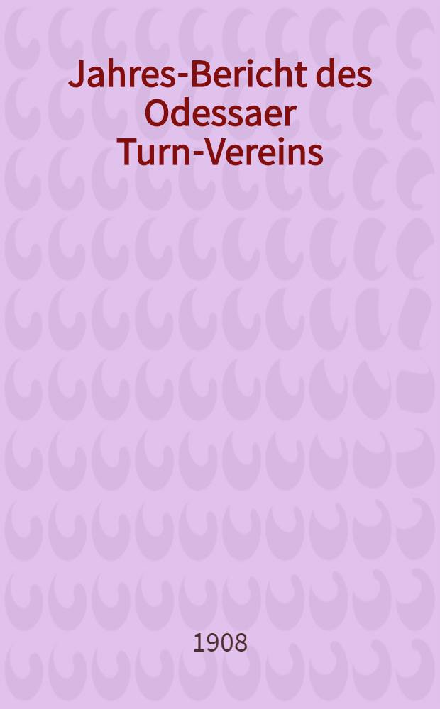 Jahres-Bericht des Odessaer Turn-Vereins