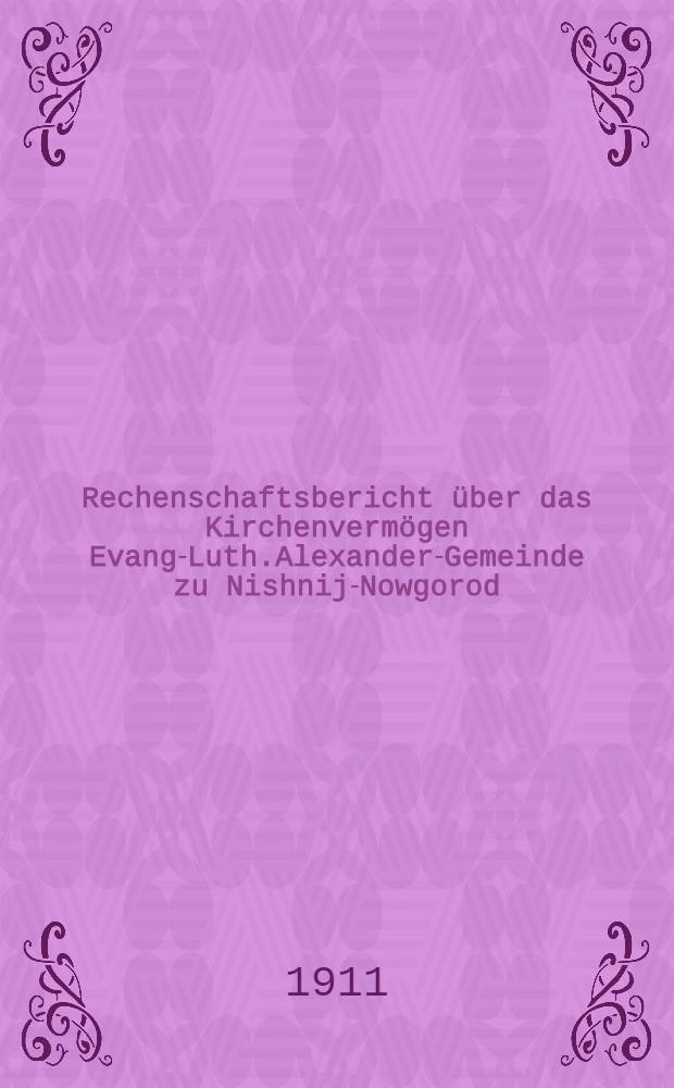 Rechenschaftsbericht über das Kirchenvermögen Evang-Luth.Alexander-Gemeinde zu Nishnij-Nowgorod