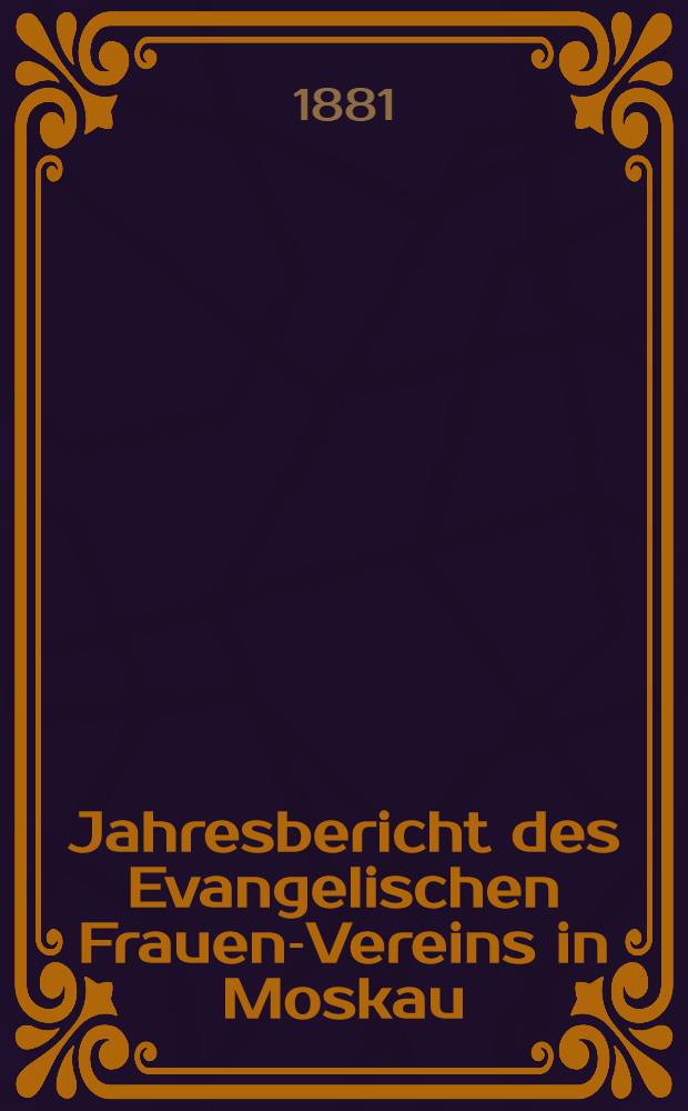 Jahresbericht des Evangelischen Frauen-Vereins in Moskau