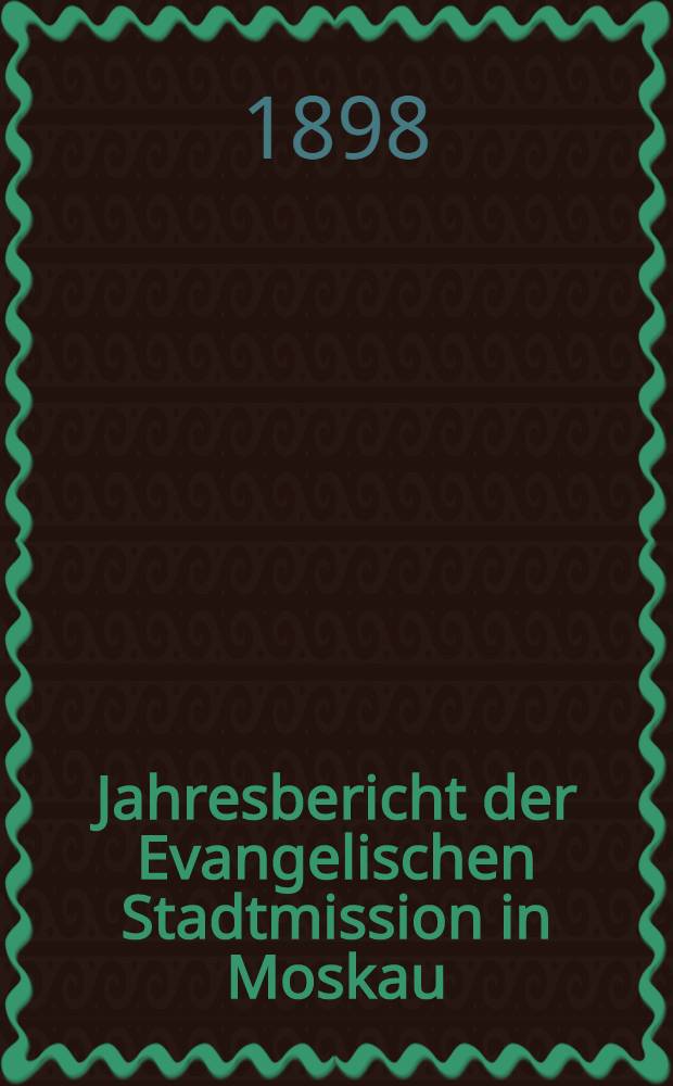 Jahresbericht der Evangelischen Stadtmission in Moskau
