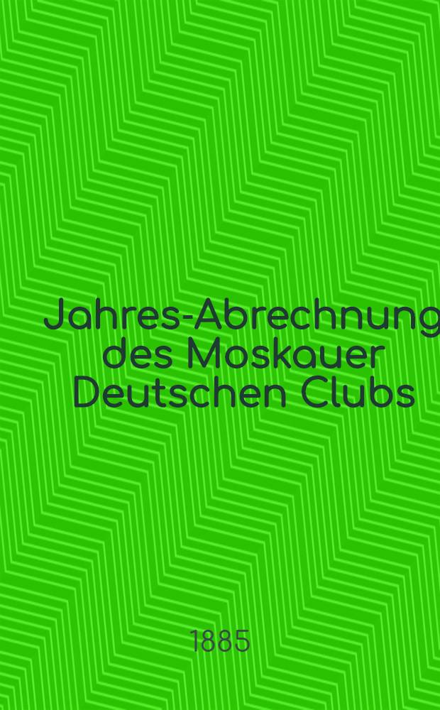 Jahres-Abrechnung des Moskauer Deutschen Clubs