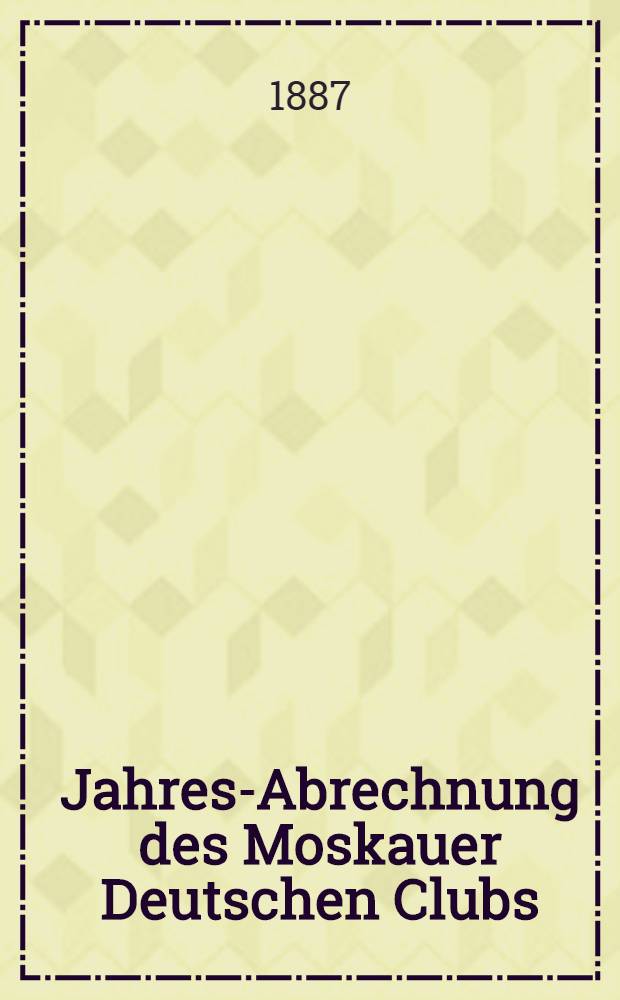 Jahres-Abrechnung des Moskauer Deutschen Clubs