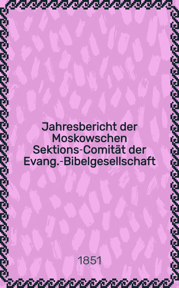 Jahresbericht der Moskowschen Sektions-Comität der Evang.-Bibelgesellschaft