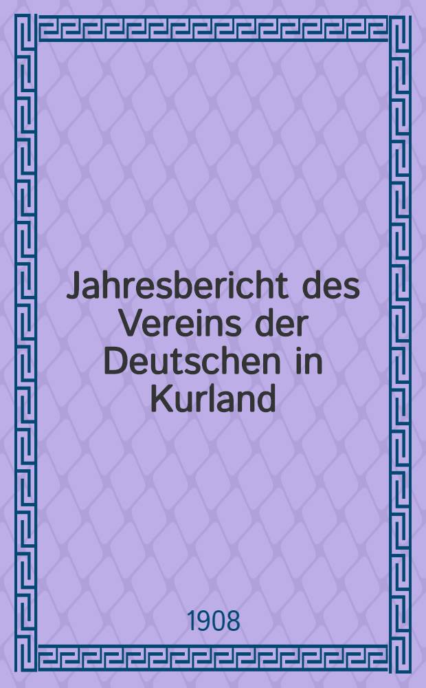 Jahresbericht des Vereins der Deutschen in Kurland