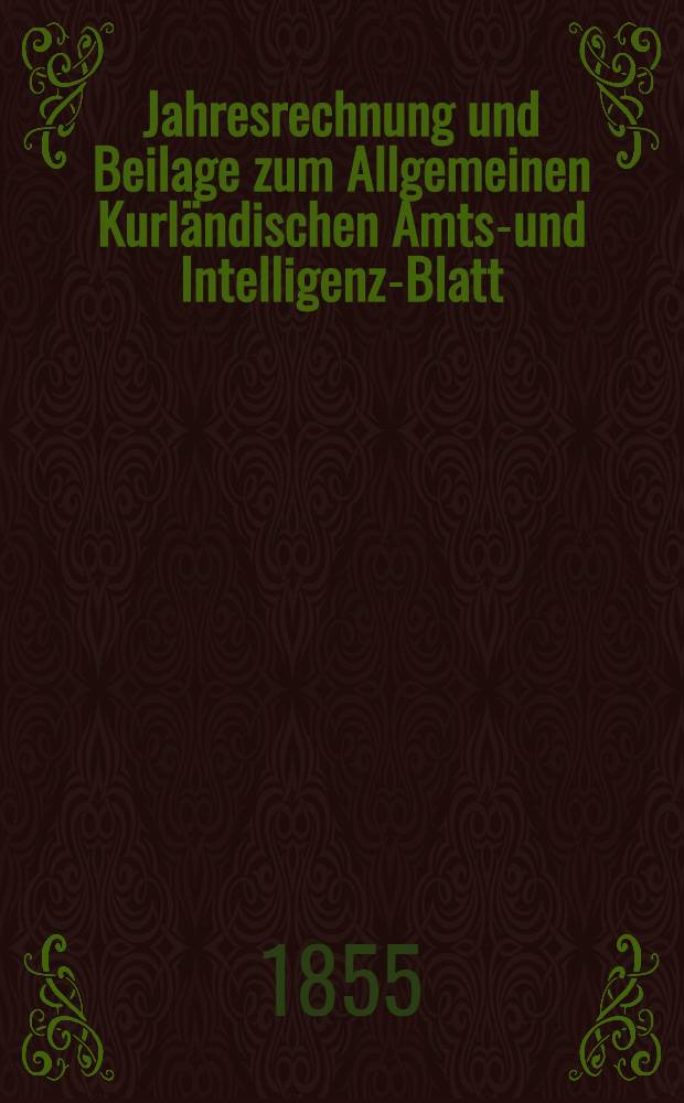 Jahresrechnung und Beilage zum Allgemeinen Kurländischen Amts-und Intelligenz-Blatt