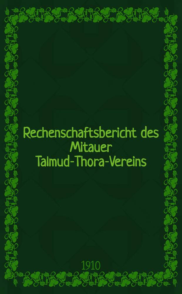 Rechenschaftsbericht des Mitauer Talmud-Thora-Vereins