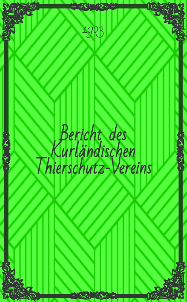 Bericht des Kurländischen Thierschutz-Vereins