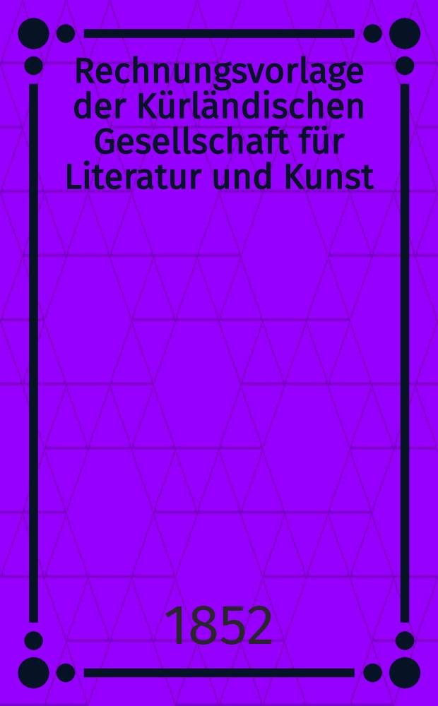 Rechnungsvorlage der Kürländischen Gesellschaft für Literatur und Kunst