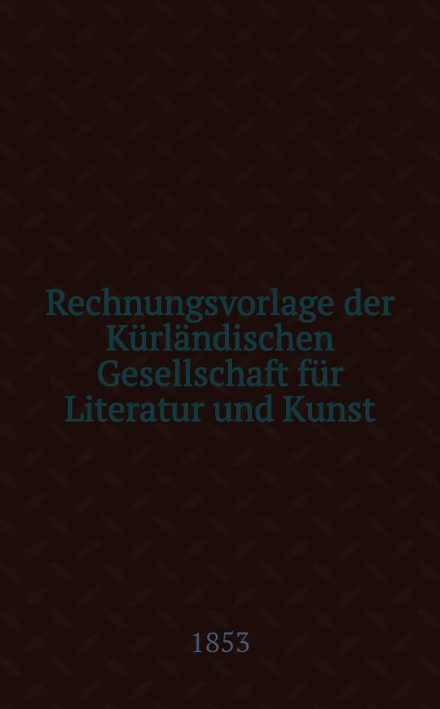 Rechnungsvorlage der Kürländischen Gesellschaft für Literatur und Kunst