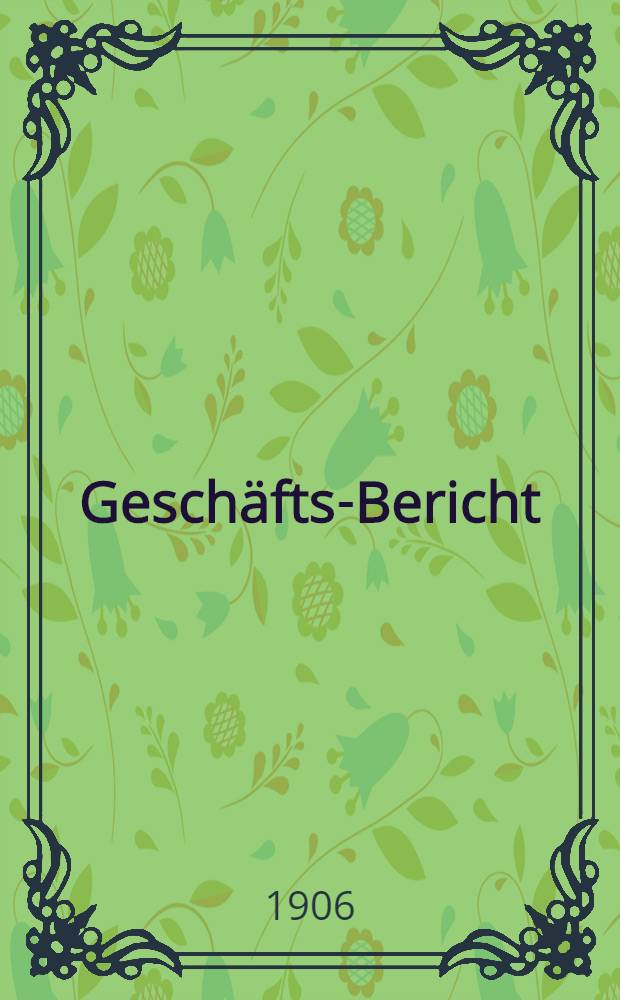 Geschäfts-Bericht