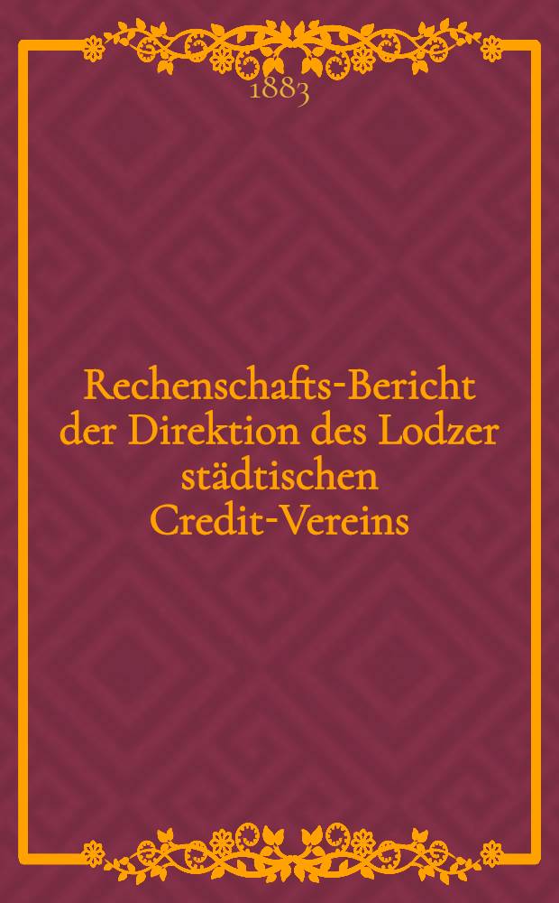 Rechenschafts-Bericht der Direktion des Lodzer städtischen Credit-Vereins