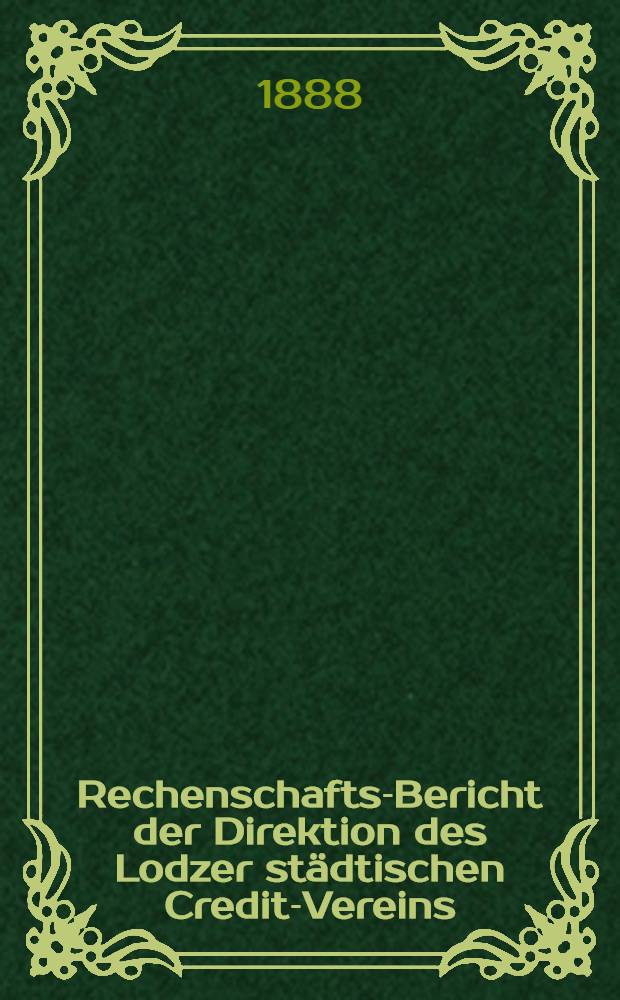 Rechenschafts-Bericht der Direktion des Lodzer städtischen Credit-Vereins