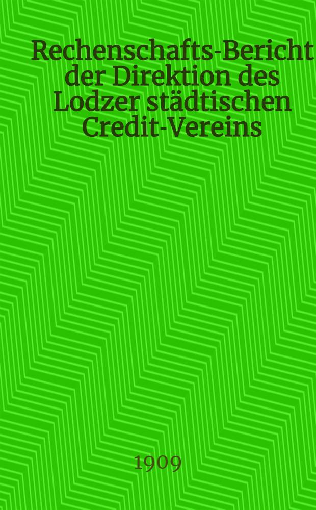 Rechenschafts-Bericht der Direktion des Lodzer städtischen Credit-Vereins