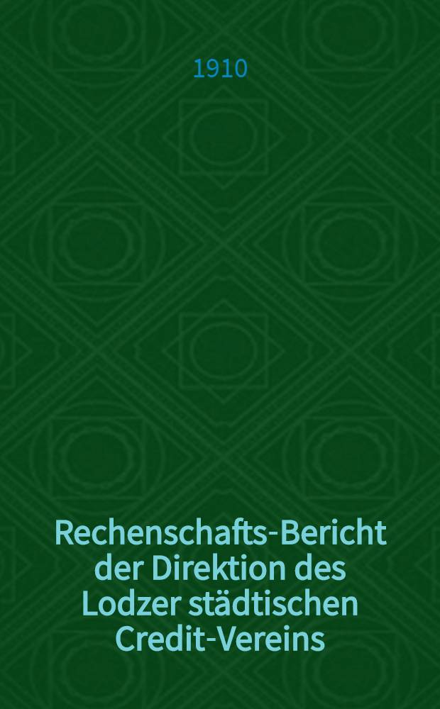 Rechenschafts-Bericht der Direktion des Lodzer städtischen Credit-Vereins