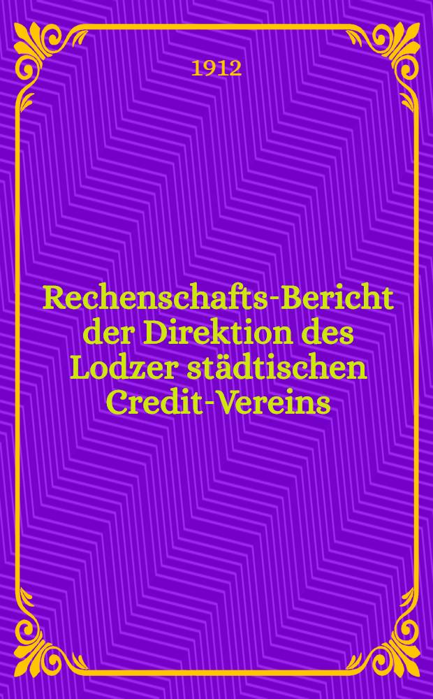 Rechenschafts-Bericht der Direktion des Lodzer städtischen Credit-Vereins