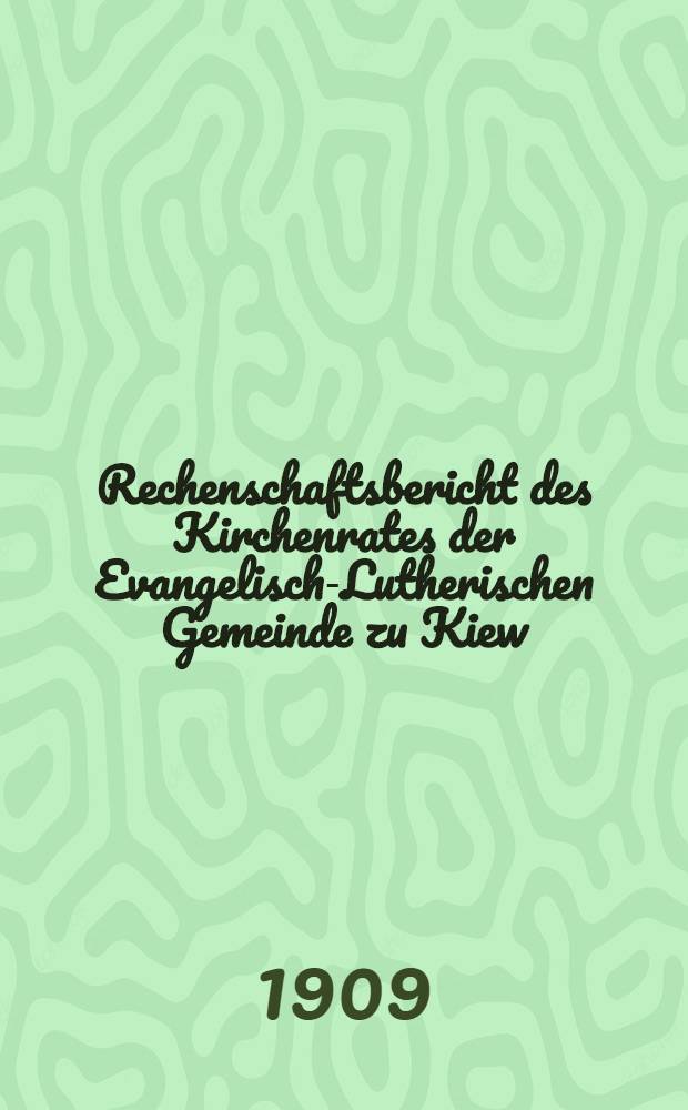 Rechenschaftsbericht des Kirchenrates der Evangelisch-Lutherischen Gemeinde zu Kiew