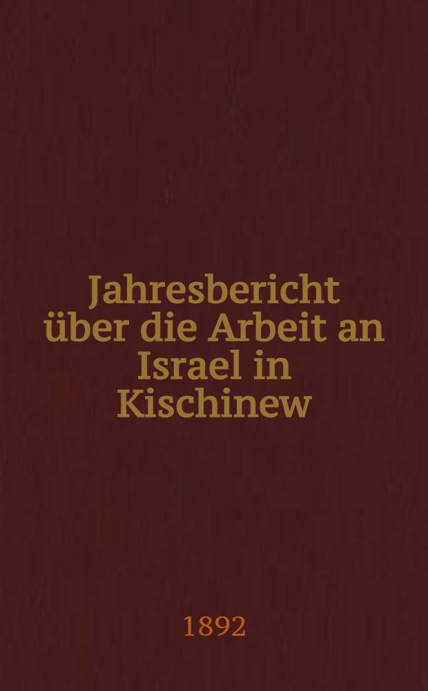 Jahresbericht über die Arbeit an Israel in Kischinew