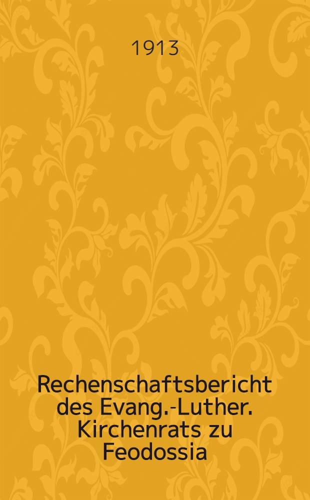 Rechenschaftsbericht des Evang.-Luther. Kirchenrats zu Feodossia