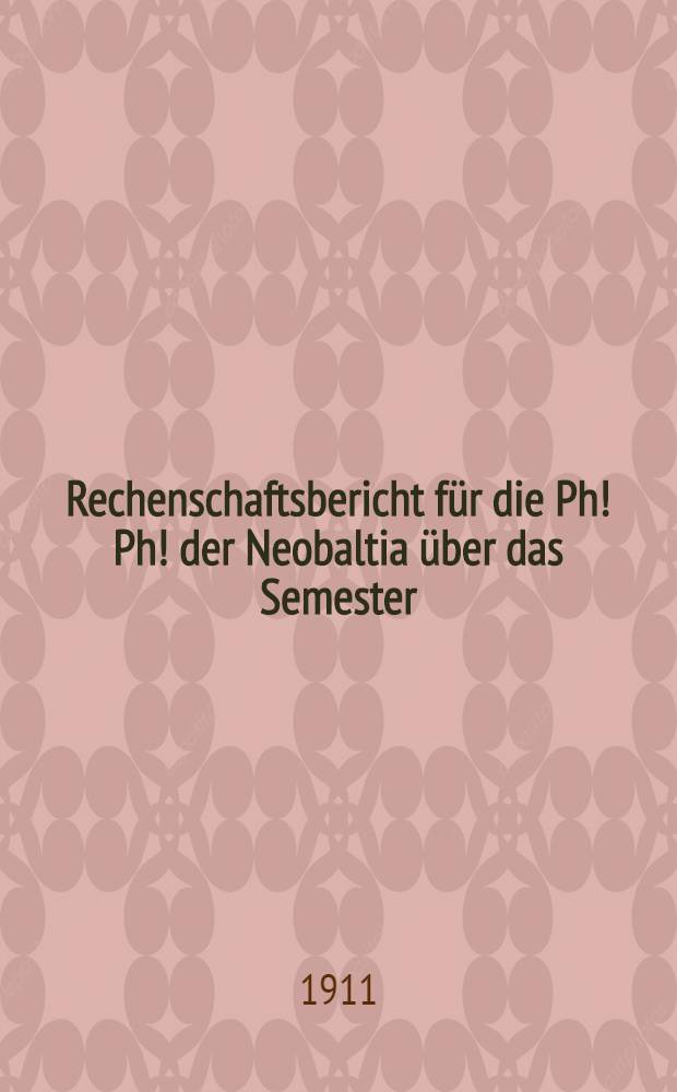 Rechenschaftsbericht für die Ph! Ph! der Neobaltia über das Semester