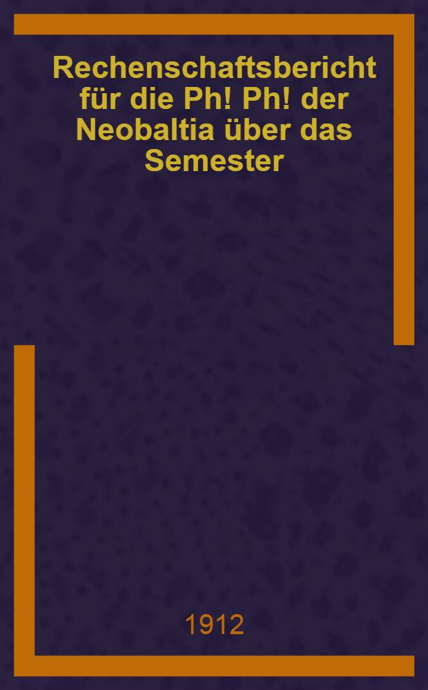 Rechenschaftsbericht für die Ph! Ph! der Neobaltia über das Semester