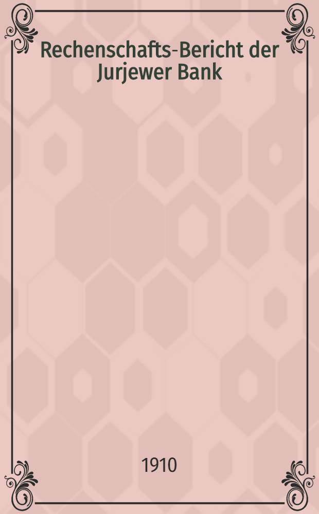 Rechenschafts-Bericht der Jurjewer Bank
