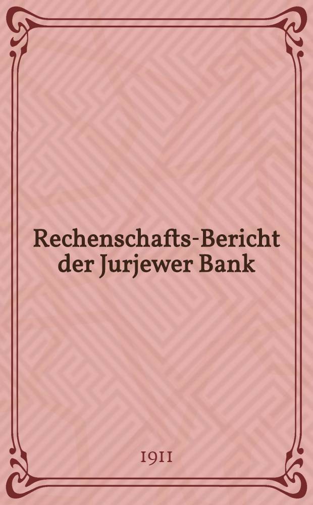 Rechenschafts-Bericht der Jurjewer Bank