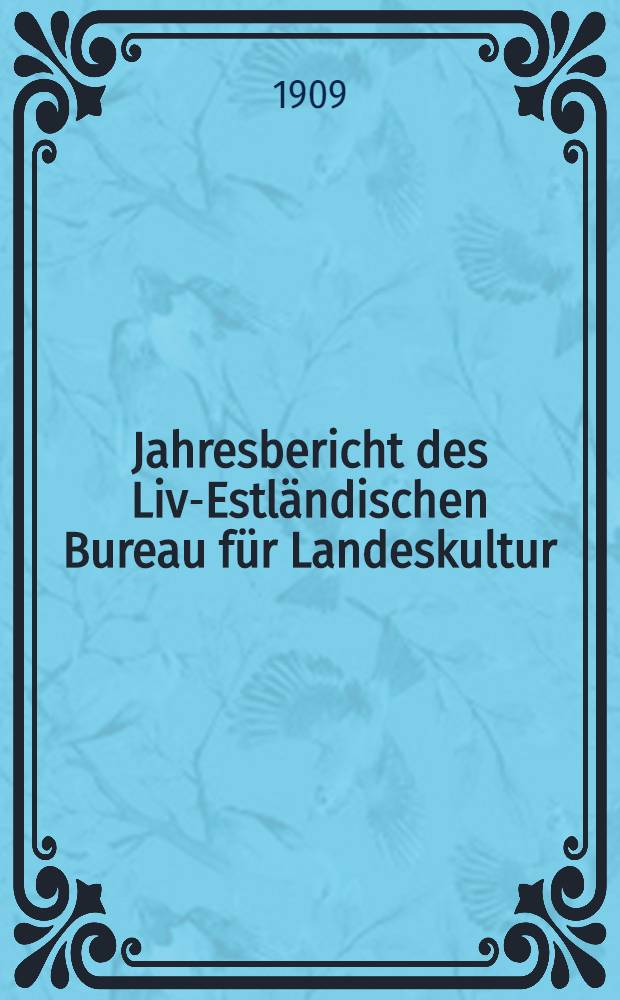 Jahresbericht des Liv-Estländischen Bureau für Landeskultur