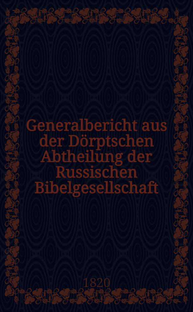 Generalbericht aus der Dörptschen Abtheilung der Russischen Bibelgesellschaft