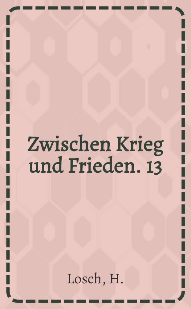Zwischen Krieg und Frieden. 13 : Der mitteleuropäische Wirtschaftsblock